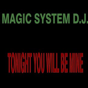 Download track Tonight You Will Be Mine Magic System D. J.