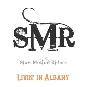 Download track Livin' In Albany Slow Motion Riders