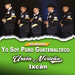 Download track La Mujer Que Yo Quiero Unión Norteña Ixcán