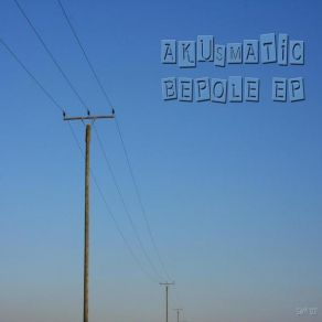 Download track Akusmatic - Bepole AKUSMATiC