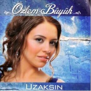 Download track Gah Yakın Gah Uzaksın Özlem Büyük