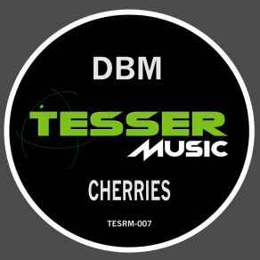 Download track Cherries (Original Mix) Dbm