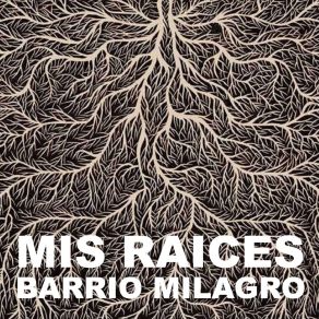 Download track Mis Raices Barrio Milagro