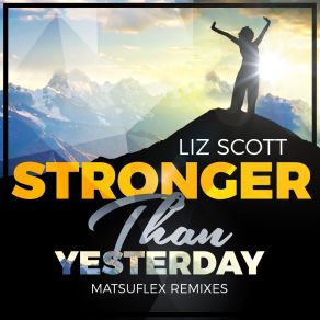 Download track Stronger Than Yesterday (Matsuflex Club Mix) Matsuflex