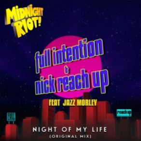 Download track Night Of My Life (Full Vocal Mix) Full Intention, Jazz Morley, Nick Reach Up