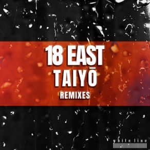 Download track Taiyō (John Monroe Remix) 18 EastJohn Monroe