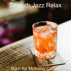 Download track Astonishing Moments For Morning Coffee Smooth Jazz Relax