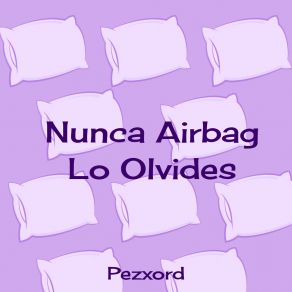 Download track Nunca Airbag Lo Olvides (Speed Up Remix) Pezxord