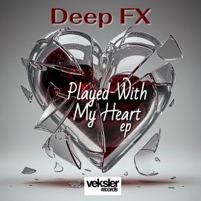 Download track Played With My Heart Deep FX