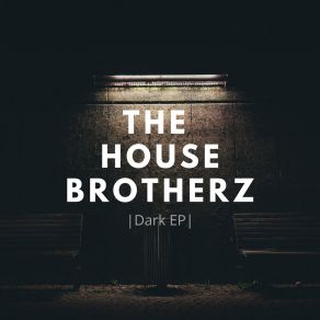 Download track Dark (Radio Edit) The House Brotherz