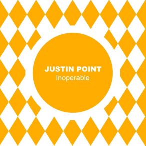 Download track Inoperable Justin Point