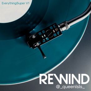 Download track Rewind @ QueenIsIs