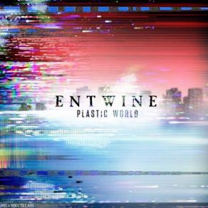 Download track Plastic World Entwine