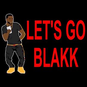 Download track Let’s Go Blakk Blakk Tatted