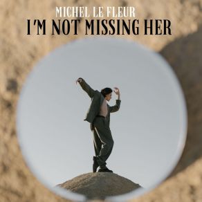 Download track I'm Not Missing Her Michel Le Fleur