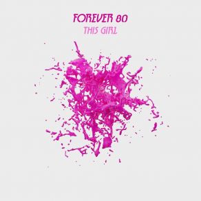 Download track This Girl (Extended Mix) Forever 80