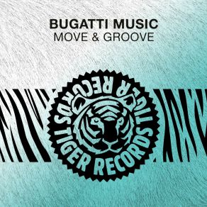 Download track Move & Groove (Original Mix) Bugatti Music