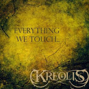 Download track Everything We Touch KreoliS