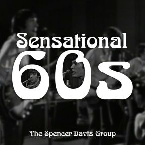 Download track Somebody Help Me Sensational 60'sThe Spencer Davis Group