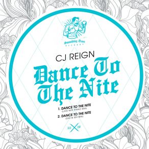 Download track Dance To The Nite (Sax & Sex Mix) CJ Reign