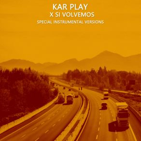 Download track X Si Volvemos (Extended Instrumental Mix) Kar Play