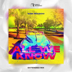 Download track All We Know (Extended Mix) Sam Readow