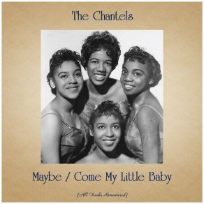 Download track Come My Little Baby (Remastered 2018) The Chantels