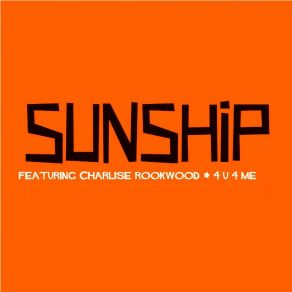 Download track 4U 4 Me (Sunship Dub) Charlise Rookwood