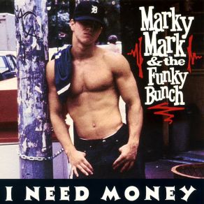 Download track I Need Money (Club Dub) Marky Mark & The Funky Bunch