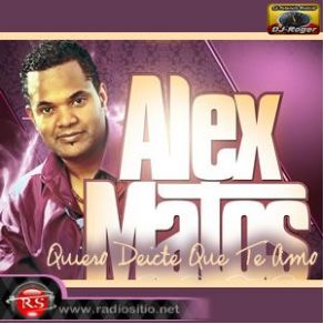 Download track Quiero Decirte Que Te Amo Alex Matos