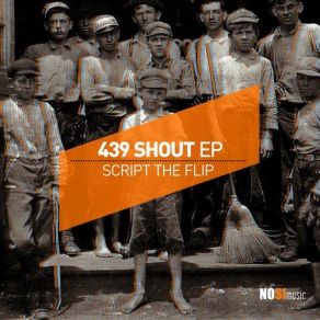 Download track 439 Shout (Original Mix) Script The Flip