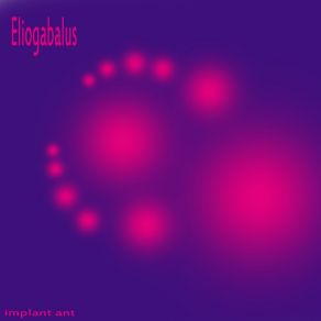 Download track Inplant Ant Eliogabalus