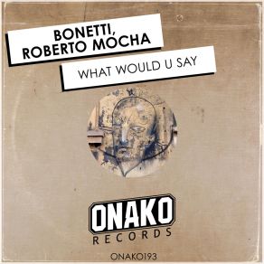 Download track What Would U Say Roberto Mocha