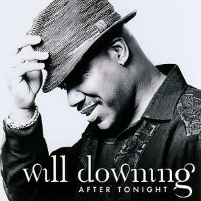 Download track After Tonight (Between The Sheets Remix) Will Downing