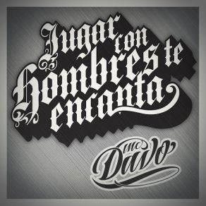 Download track Jugar Con Hombres Te Encanta MC Davo