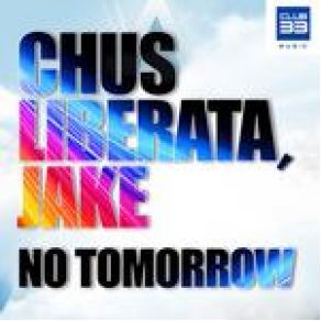 Download track No Tomorrow (Radio Edit) Jake, Chus Liberata