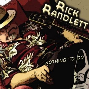 Download track Nothing To Do Rick Randlett