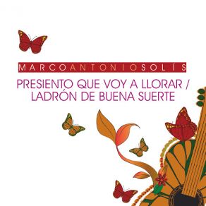 Download track Presiento Que Voy A Llorar / Ladrón De Buena Suerte (Medley / En Vivo Desde Morelia, Michoacán, México / 2015) Marco Antonio Solís