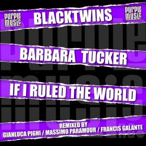 Download track If I Ruled The World (Gianluca Pighi & Massimo Paramour Remix) Blacktwins