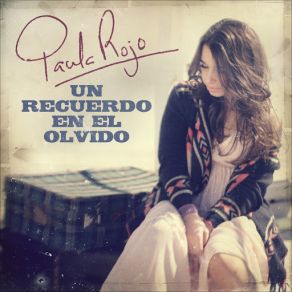 Download track Un Recuerdo En El Olvido Paula Rojo