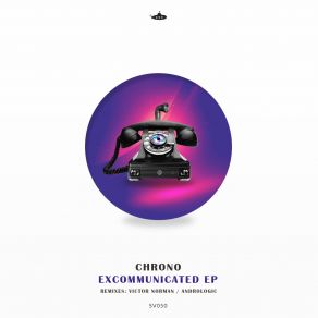 Download track Excommunicated (Victor Norman Remix) Chrono