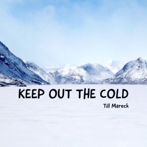 Download track KEEP OUT THE COLD (V2) Till Mareck