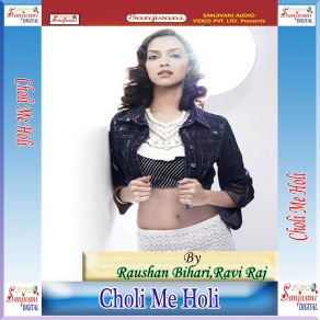 Download track Khol Ke Choli Bhauji Dale Da Rang Raushan Bihari