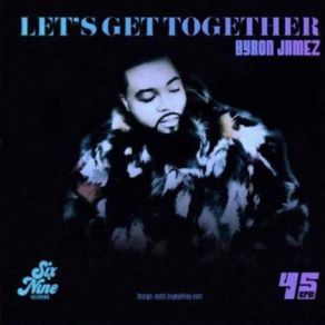 Download track Lets Get Together Byron Jamez