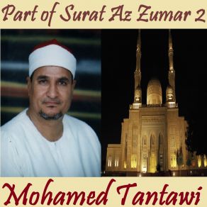 Download track Part Of Surat Az Zumar 2, Pt. 2 (Quran) Mohamed Tantawi