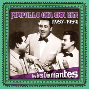 Download track Pimpollo Cha Cha Cha Los Tres Diamantes