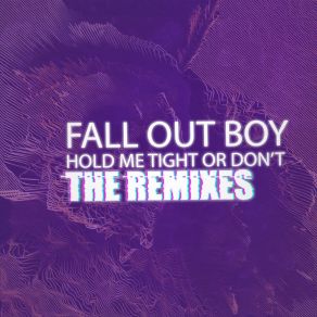 Download track Hold Me Tight Or Don't (Valntn Remix) Fall Out Boy, Patrick Stump, Joe Trohman, Pete Wentz, Andrew Hurley, Jonny Coffer