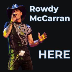 Download track Here I Am, Baby Rowdy McCarran