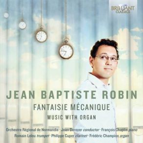 Download track Trois Solos For Organ III. Solo IIi' Jean - Baptiste Robin, Jean Deroyer, Orchestre Régional De Normandie