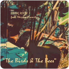 Download track The Birds & The Bees Adrian Planitz